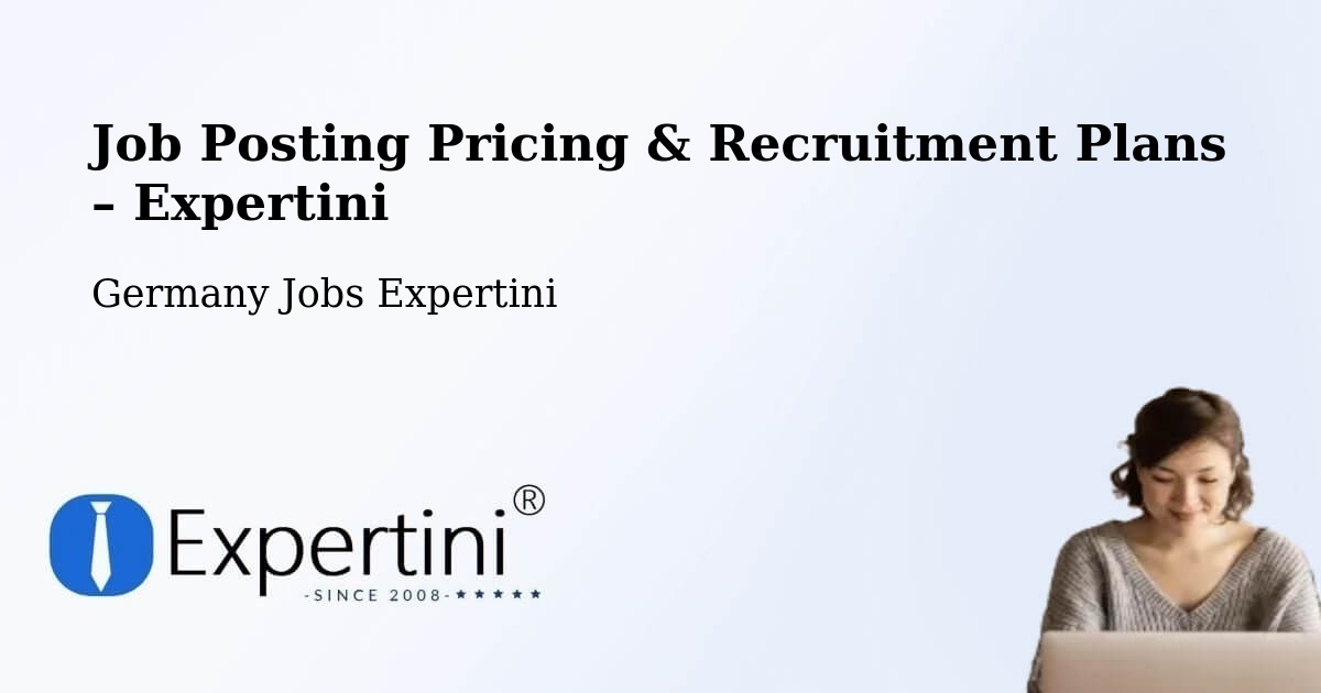 Job Posting Pricing & Recruitment Plans – Frammersbach - Frammersbach, Germany Jobs Expertini